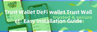 Trust Wallet DeFi wallet Trust Wallet: Easy Installation Guide